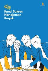 Image of Seri Siap Kerja; Kunci Sukses Manajemen Proyek